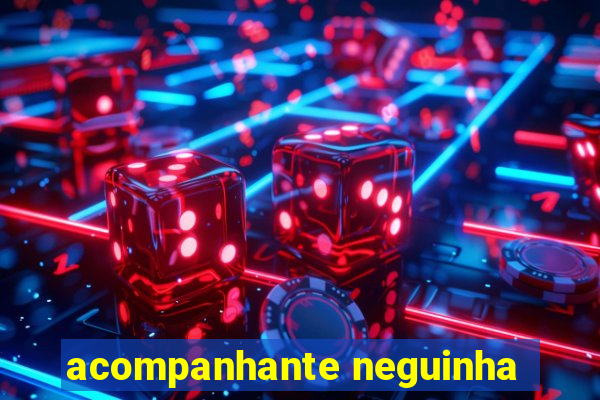 acompanhante neguinha